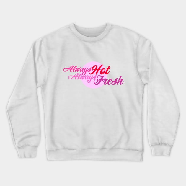 Always hot, always fresh Crewneck Sweatshirt by Jokertoons